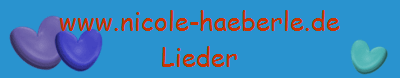 www.nicole-haeberle.de
Lieder